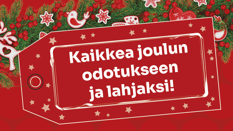 Kaikkea joulun odotukseen ja lahjaksi!