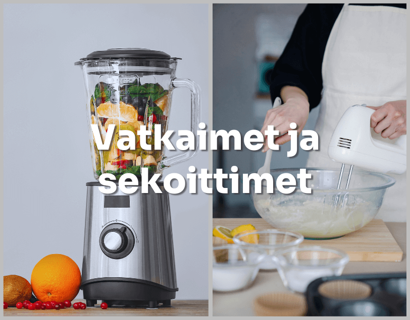 Vatkaimet, sekoittimet ja mehulingot